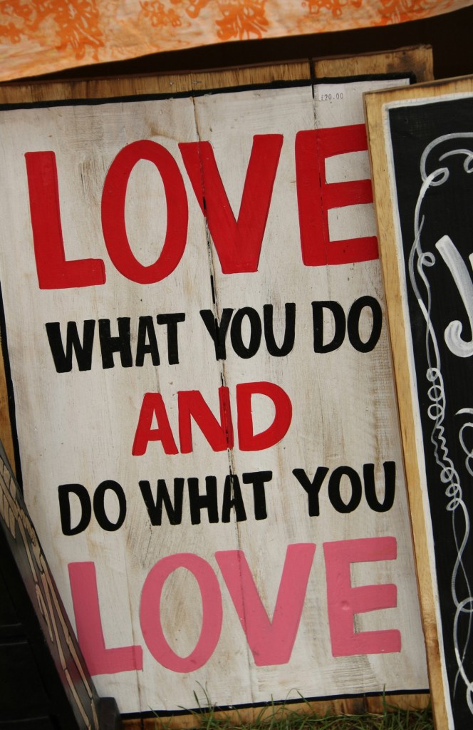 Sign that says “love what you do and do what you love” 
